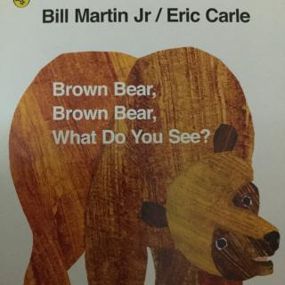 Brown Bear，BrownBear，what do you see？