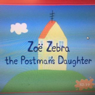 20160826 S2-19 Zoe Zebra the Postman's Daughter
