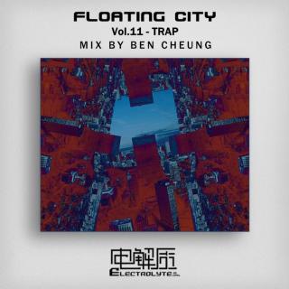 Floating City Vol.11 - Trap (Mixed by Ben Cheung)