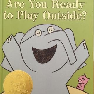 Are You Ready To Play Outside？