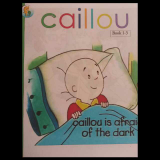 Caillou is afraid of the dark