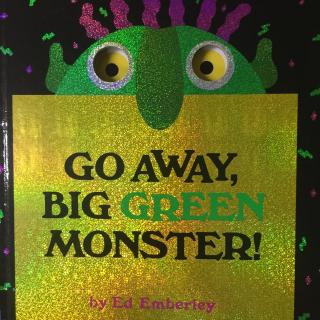 Go Away，Big Green Monster！