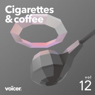 Voicer Mixtape 12｜Cigarettes and Coffee