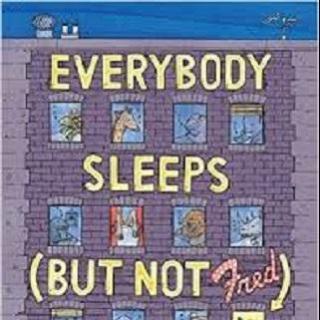 除了弗雷德之外，大家都睡觉了 Everybody Sleeps But Not Fred