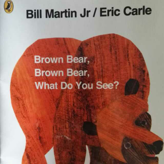 Brown Bear,What do you see