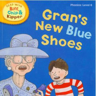 牛津阅读树Level 6 - Gran s New Blue Shoes