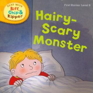 牛津阅读树Level 6 - Hairy-Scary Monster