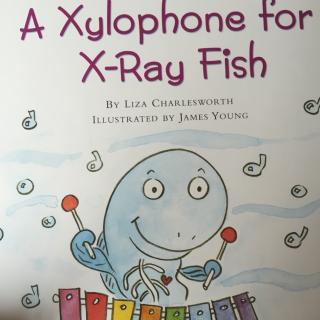A Xylophone for X-ray Fish