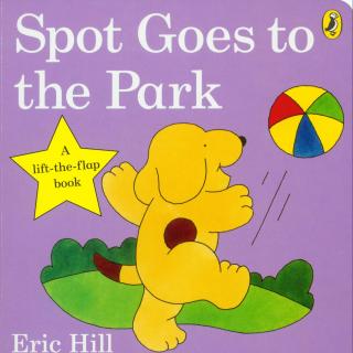 小玻翻翻书 - Spot Goes to the Park