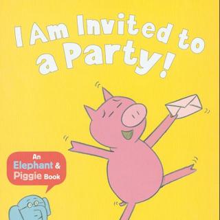 小猪小象系列 - I am Invited to a Party!