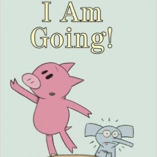 小猪小象系列：I Am Going（我要走了！）