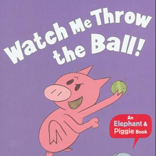 小猪小象系列 - Watch Me Throw the Ball!