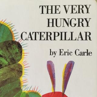 The very hungry caterpillar 好饿的毛毛虫