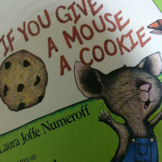 If you give a mouse a cookie