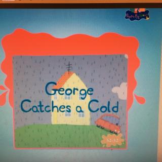 20161009 S2-32 George Catches a Cold