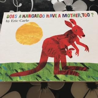 Does a kangaroo have a mother,too?
