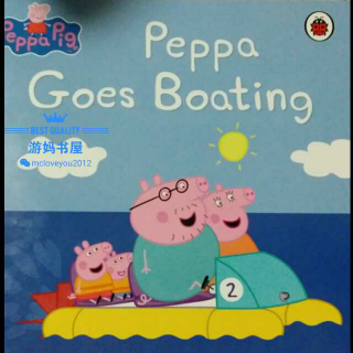 游妈双语故事会：Peppa goes boating.粉红猪去划船。