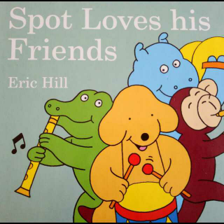 英文绘本阅读 Spot Loves his friends