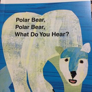 Polar Bear,Polar Bear,What do you hear?