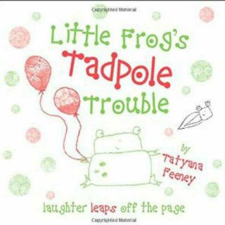 Little Frog's tadpole troule
