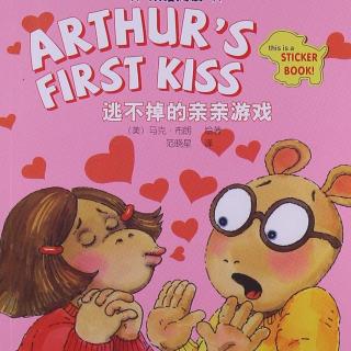 亚瑟小子(双语阅读)•Arthur's First Kiss 逃不掉的亲亲游戏