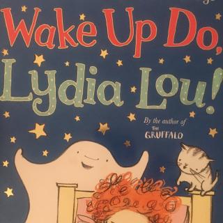 Wake up do，Lydia Lou！