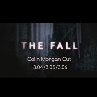 3.04/3.05/3.06 Colin Morgan Cut [The Fall] 
