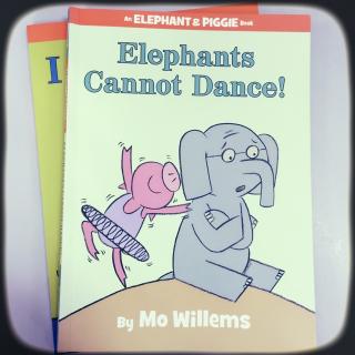 【英文绘本伴读-大象和小猪系列】Elephants cannot dance