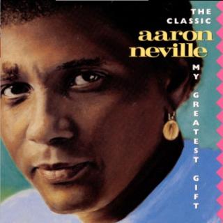 The Classic Aaron Neville - My Greatest Gift