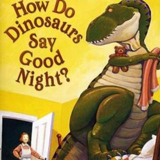 英文绘本《How Do Dinosaurs Say Good Night 》恐龙怎么说晚安