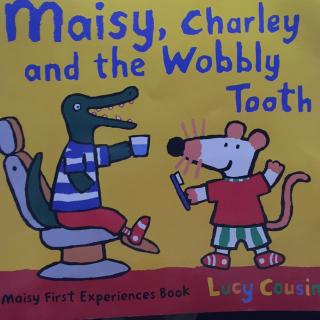 Maisy，charley and the wobbly tooth