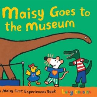 Maisy goes to the Museum