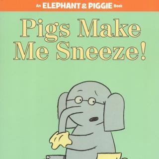 《Pigs Make Me Sneeze 猪让我打喷嚏》全英文