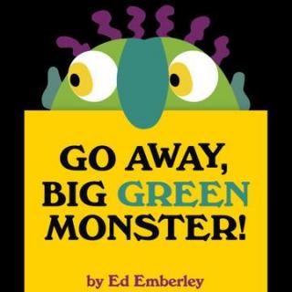 Go away，big green monster