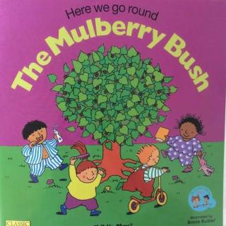 Here we go round the mulberrybush