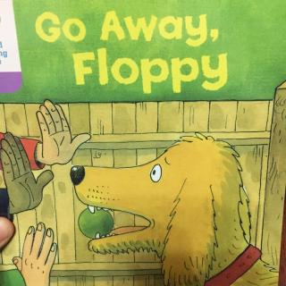 Go away, Floppy