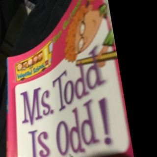 MS TODD IS ODD