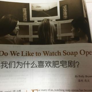 Why Do We Like to Watch Soap Operas?我们为什么喜欢肥皂剧？
