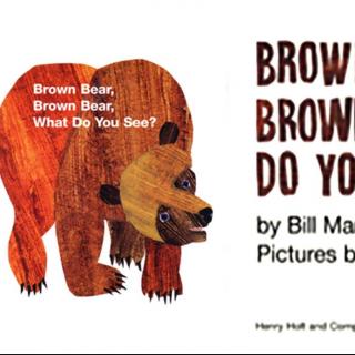 《Brown Bear, Brown Bear, What Do You See？》
