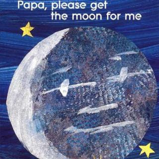【听故事学英语】《Papa Please Get the Moon for Me 爸爸给我摘月亮》