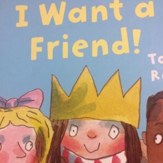 I want a Friend!