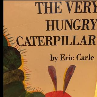 The Very Hungery Caterpillar(老师阅读）