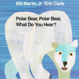 英文绘本《polar  bear  polar bear  what do you  hear?》