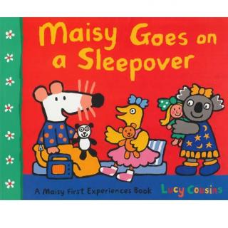 【小鼠波波绘本音频】maisy goes on a sleepover