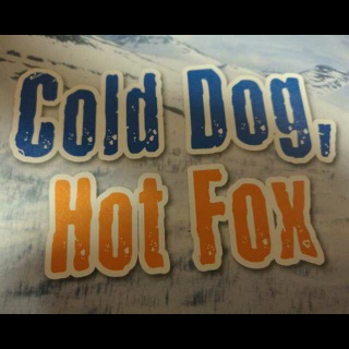 Cold  Dog  Hot  Fox