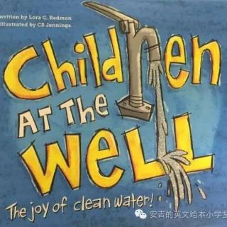 宝宝养成节约用水好习惯，读《Children at the Well》就够了！