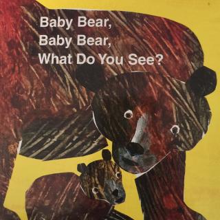 200.baby bear，baby bear，what do you see？