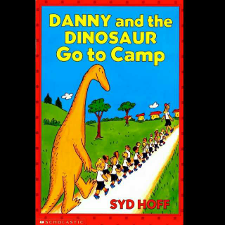 Danny and the Dinosaur go to camp(绘本故事)