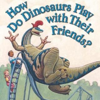听故事学英语How do Dinosaurs Play with Their Friends?