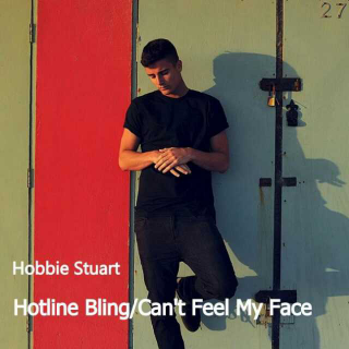 Hobbie Stuart - Hotline Bling+Can't Feel My Face
